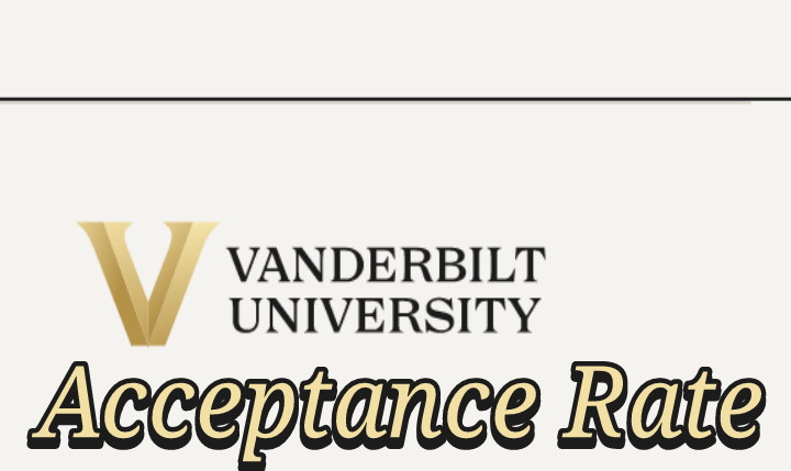 Acceptance Rate Vanderbilt 2023